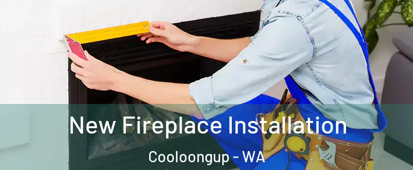 New Fireplace Installation Cooloongup - WA