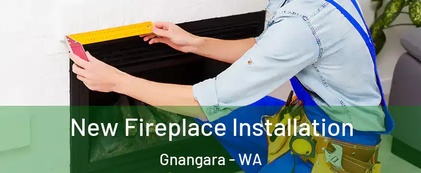 New Fireplace Installation Gnangara - WA