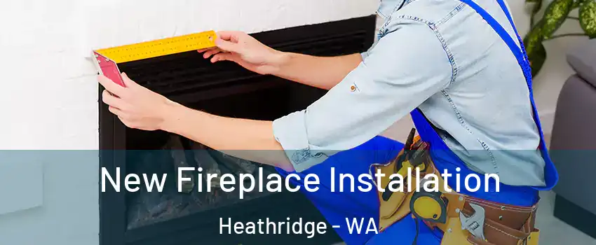 New Fireplace Installation Heathridge - WA