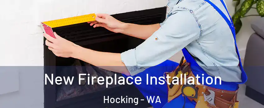 New Fireplace Installation Hocking - WA