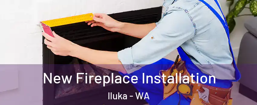 New Fireplace Installation Iluka - WA