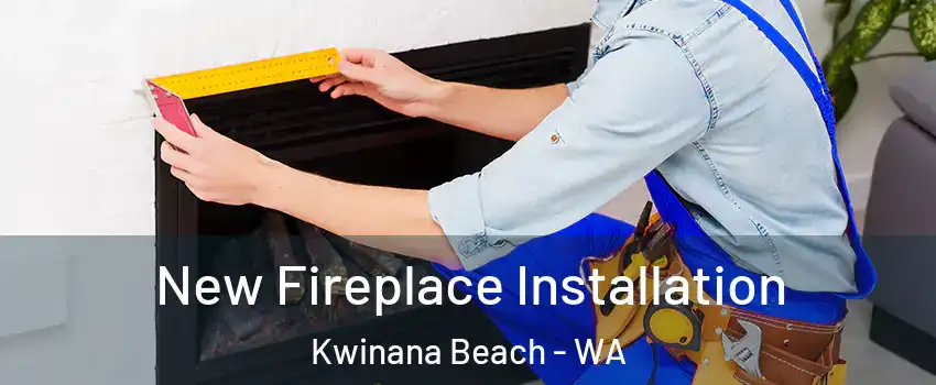 New Fireplace Installation Kwinana Beach - WA