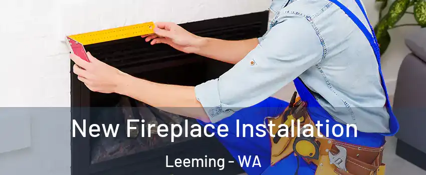 New Fireplace Installation Leeming - WA