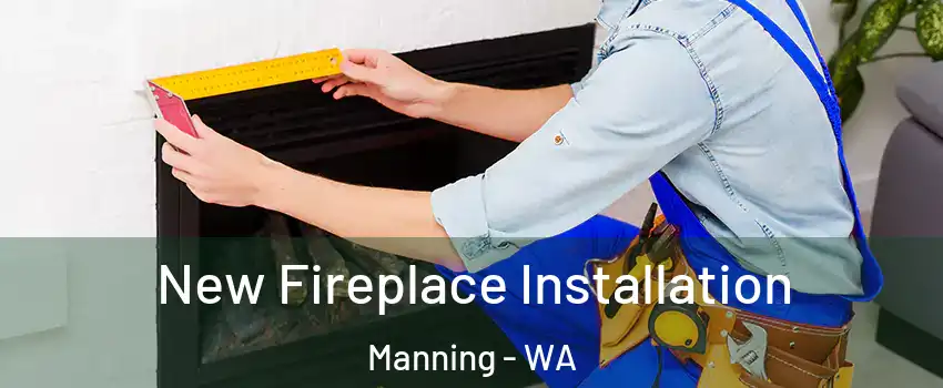 New Fireplace Installation Manning - WA