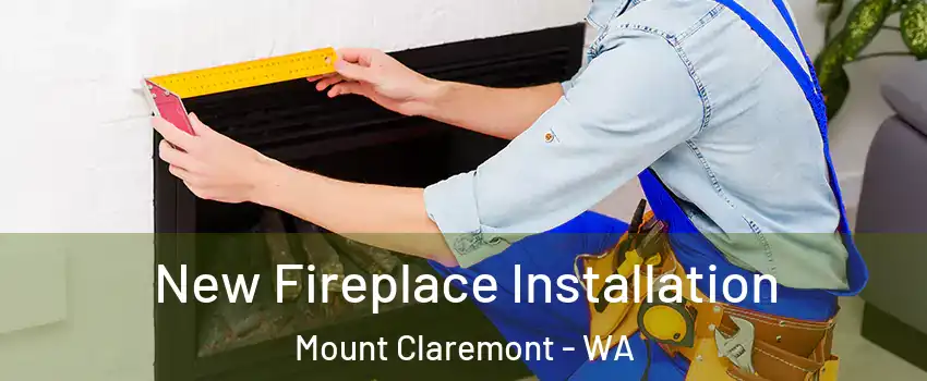 New Fireplace Installation Mount Claremont - WA