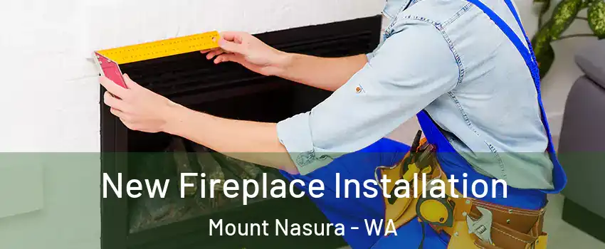 New Fireplace Installation Mount Nasura - WA