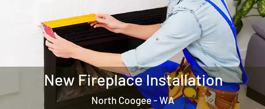 New Fireplace Installation North Coogee - WA