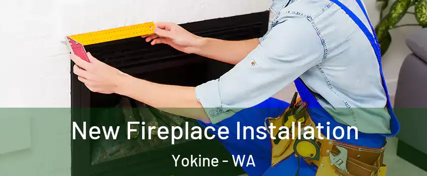 New Fireplace Installation Yokine - WA