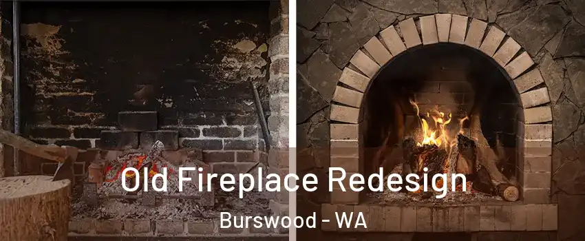Old Fireplace Redesign Burswood - WA