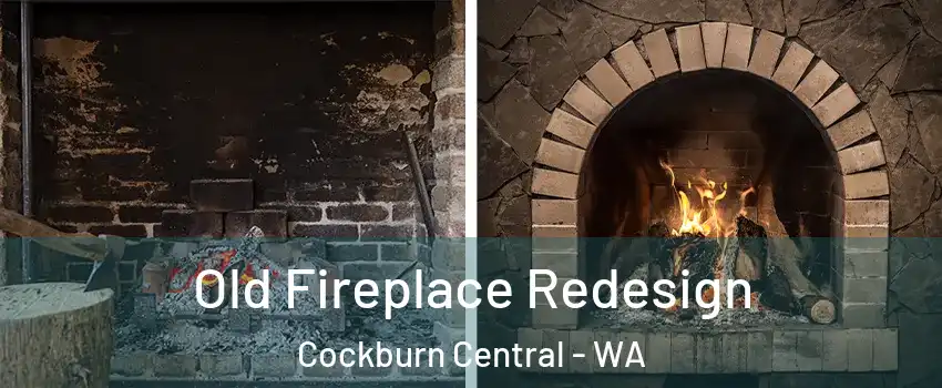 Old Fireplace Redesign Cockburn Central - WA