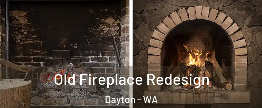 Old Fireplace Redesign Dayton - WA