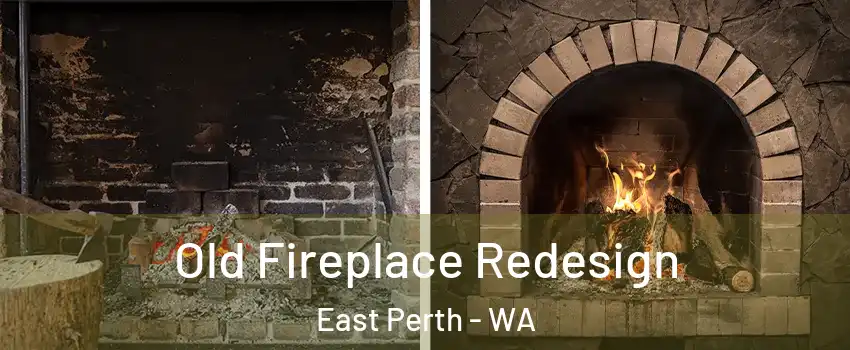 Old Fireplace Redesign East Perth - WA