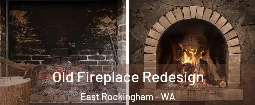 Old Fireplace Redesign East Rockingham - WA