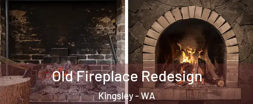 Old Fireplace Redesign Kingsley - WA