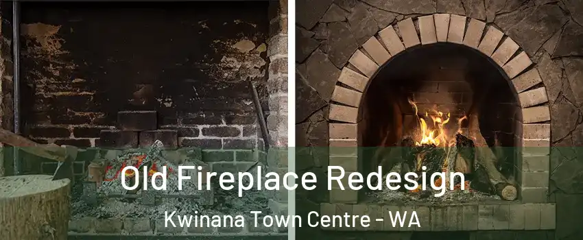 Old Fireplace Redesign Kwinana Town Centre - WA