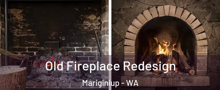 Old Fireplace Redesign Mariginiup - WA