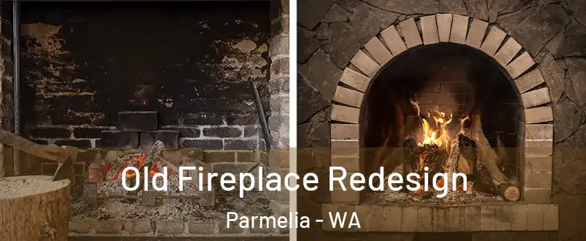 Old Fireplace Redesign Parmelia - WA