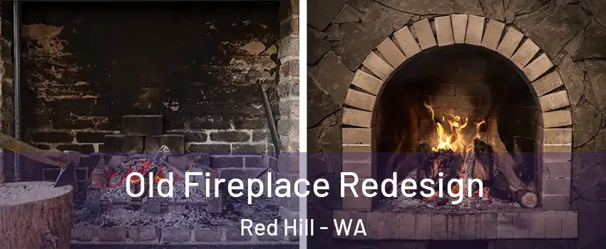 Old Fireplace Redesign Red Hill - WA