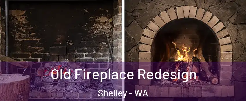 Old Fireplace Redesign Shelley - WA