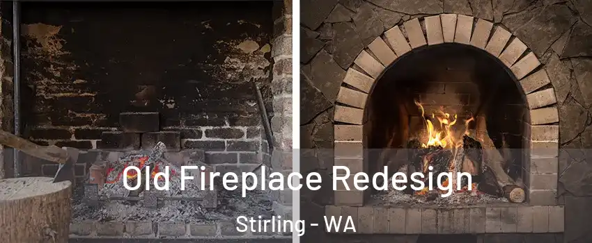 Old Fireplace Redesign Stirling - WA