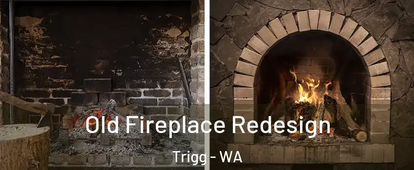 Old Fireplace Redesign Trigg - WA