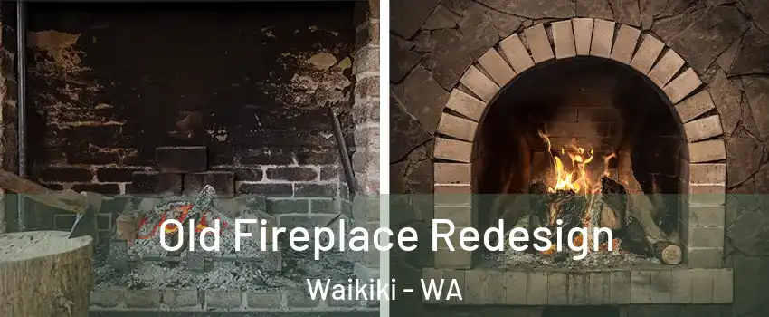 Old Fireplace Redesign Waikiki - WA
