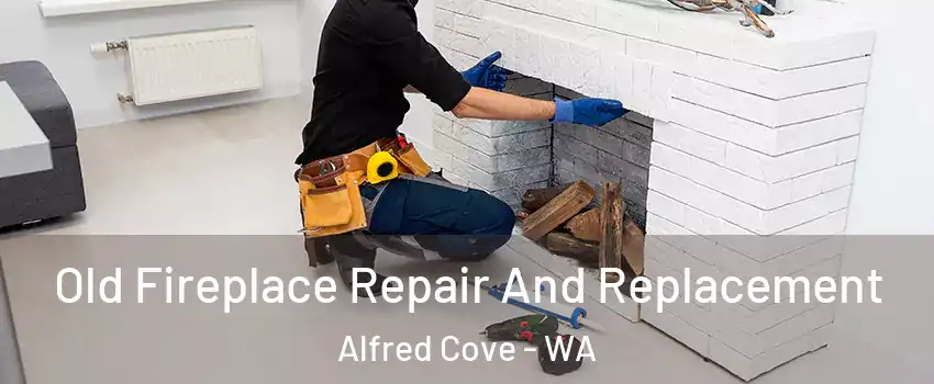 Old Fireplace Repair And Replacement Alfred Cove - WA