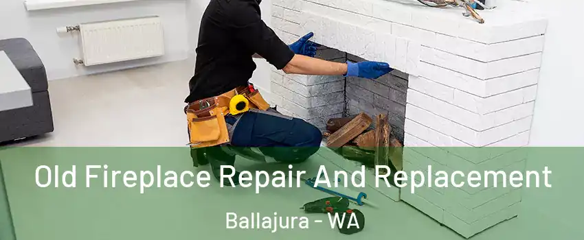 Old Fireplace Repair And Replacement Ballajura - WA