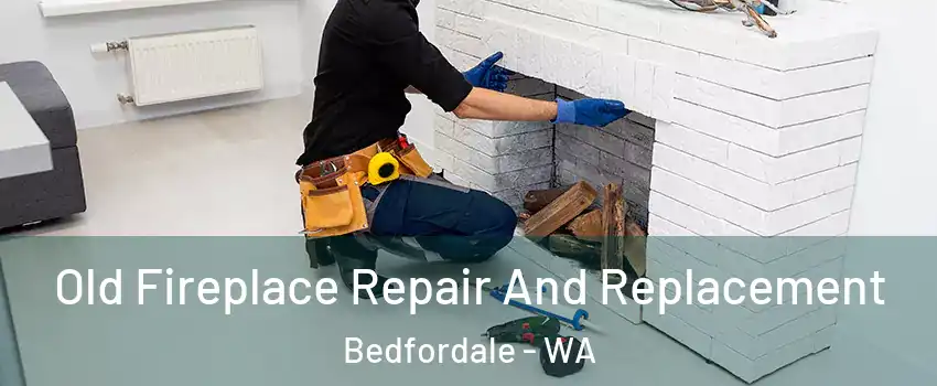 Old Fireplace Repair And Replacement Bedfordale - WA