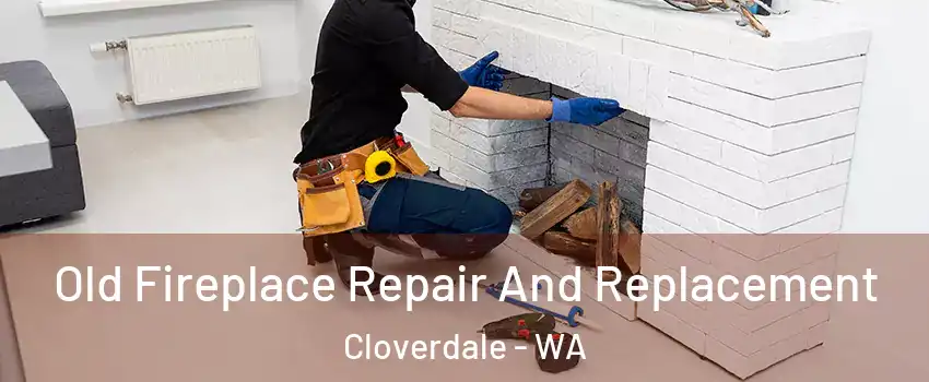 Old Fireplace Repair And Replacement Cloverdale - WA