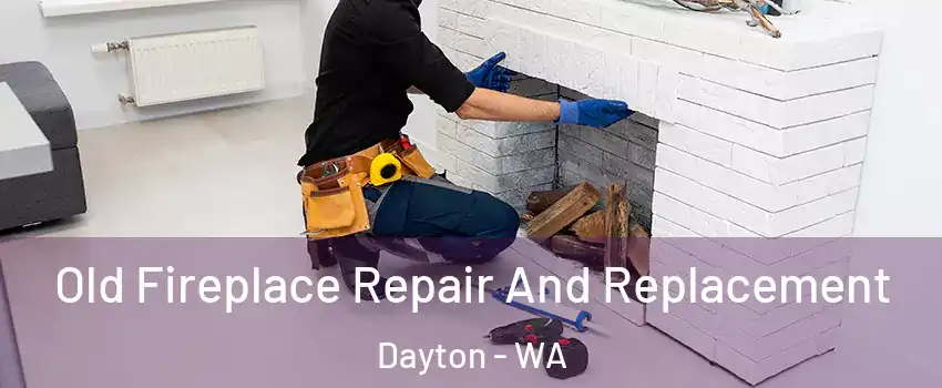 Old Fireplace Repair And Replacement Dayton - WA