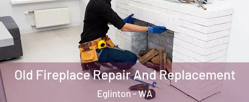 Old Fireplace Repair And Replacement Eglinton - WA