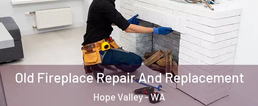 Old Fireplace Repair And Replacement Hope Valley - WA