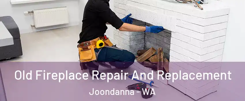 Old Fireplace Repair And Replacement Joondanna - WA