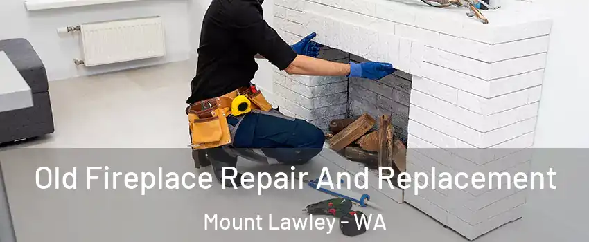 Old Fireplace Repair And Replacement Mount Lawley - WA