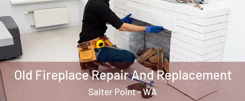 Old Fireplace Repair And Replacement Salter Point - WA
