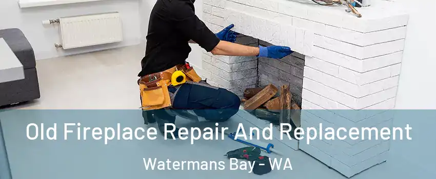 Old Fireplace Repair And Replacement Watermans Bay - WA