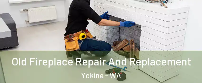 Old Fireplace Repair And Replacement Yokine - WA