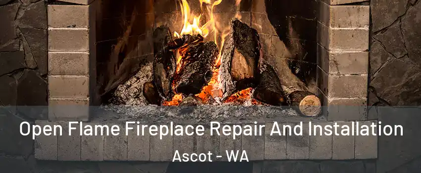 Open Flame Fireplace Repair And Installation Ascot - WA