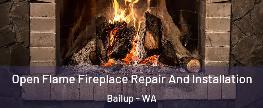 Open Flame Fireplace Repair And Installation Bailup - WA
