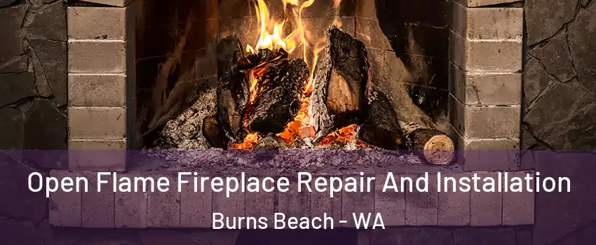 Open Flame Fireplace Repair And Installation Burns Beach - WA
