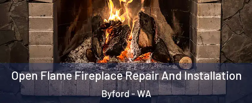 Open Flame Fireplace Repair And Installation Byford - WA