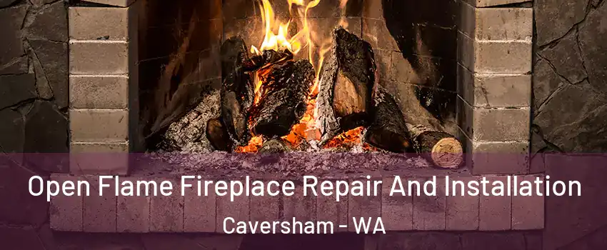 Open Flame Fireplace Repair And Installation Caversham - WA