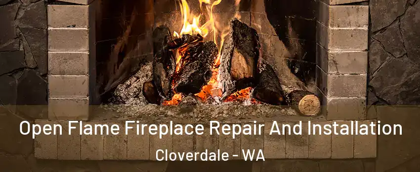 Open Flame Fireplace Repair And Installation Cloverdale - WA