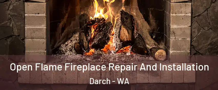 Open Flame Fireplace Repair And Installation Darch - WA