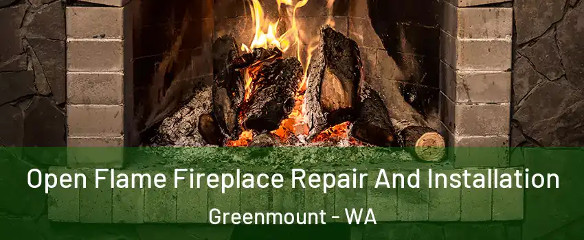 Open Flame Fireplace Repair And Installation Greenmount - WA