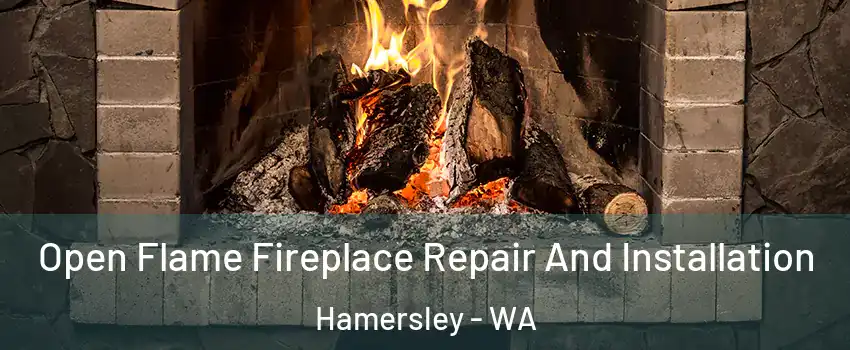 Open Flame Fireplace Repair And Installation Hamersley - WA