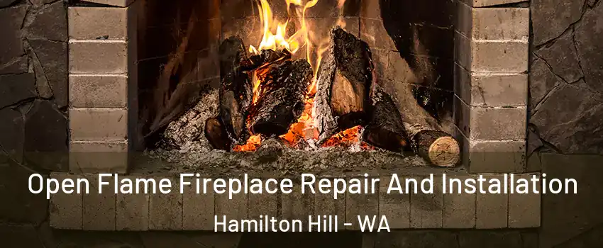 Open Flame Fireplace Repair And Installation Hamilton Hill - WA