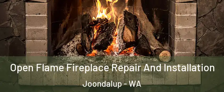 Open Flame Fireplace Repair And Installation Joondalup - WA