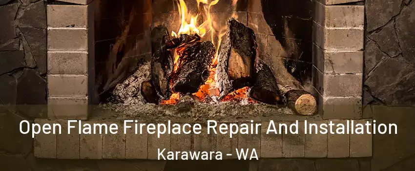 Open Flame Fireplace Repair And Installation Karawara - WA